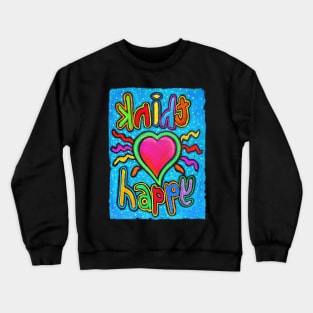 Think Happy Crewneck Sweatshirt